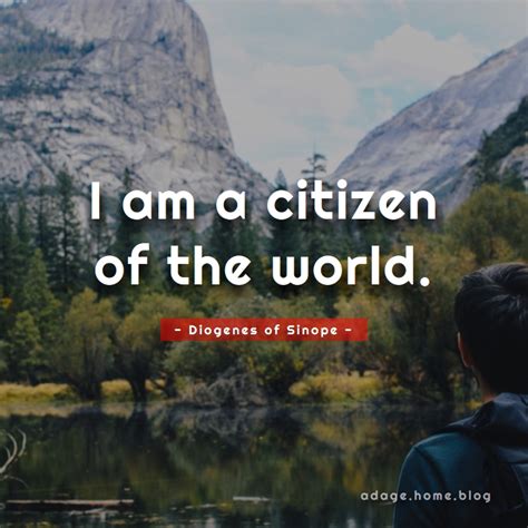 I am a citizen of the world. – Adage.home.blog