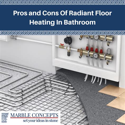 Pros and Cons Of Radiant Floor Heating In Bathroom - Marble Concepts