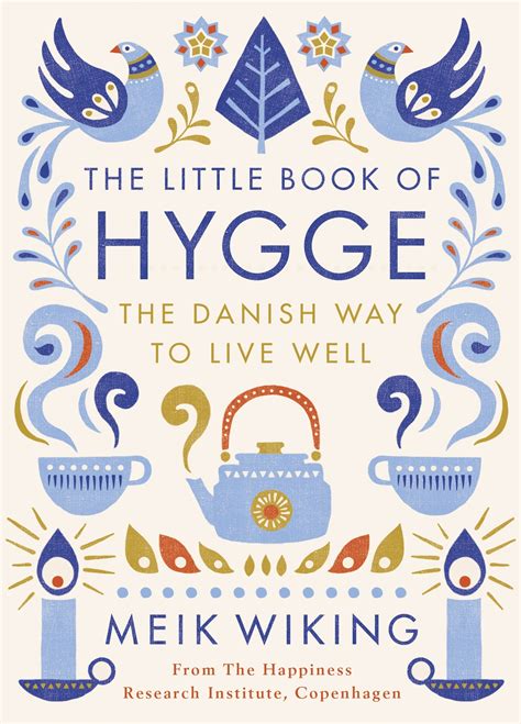 The Little Book of Hygge: The Danish Way to Live Well by Meik Wiking ...