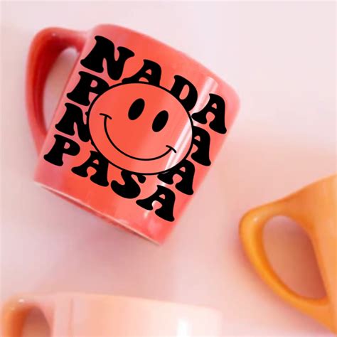 No Pasa Nada, Nada Pasa Smiley Face PNG Digital Download Sublimation, Trendy Spanish Mexican SVG ...