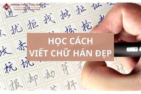 Học Cách Viết Chữ Hán Đẹp, Đúng Nét Và Dễ Nhớ