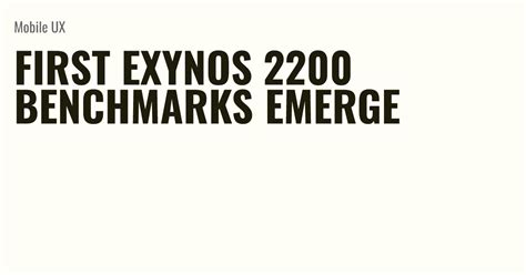 First Exynos 2200 benchmarks emerge - Briefly