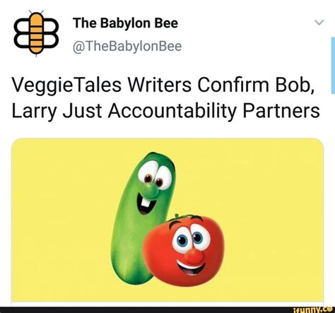 @TheBabonnBee VeggieTales Writers Conﬁrm Bob, Larry Just Accountability Partners - iFunny ...