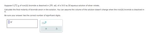 Solved Suppose 0.272 g of iron(II) bromide is dissolved in | Chegg.com