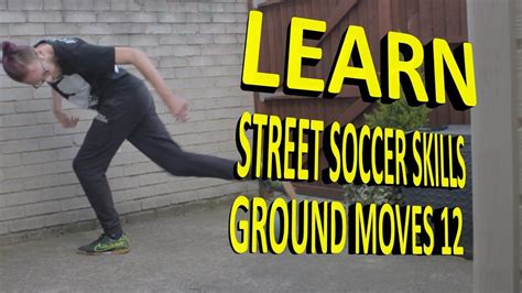 LEARN AMAZING STREET SOCCER SKILLS GROUNDMOVES COMBO 12 - YouTube