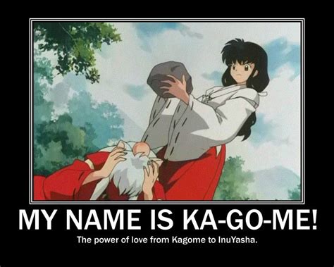 Kagome's love Motivational by CarmenCallaway on deviantART | Inuyasha funny, Inuyasha memes ...