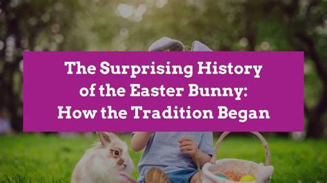 The Surprising History of the Easter Bunny: How the Tradition Began ...