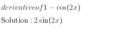 derivative of 1-cos(2x)