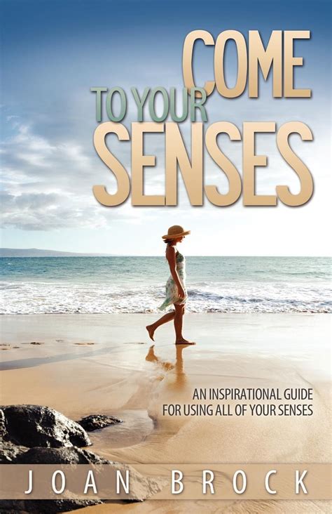 Come to Your Senses. An Inspirational Guide for Using All of Your Senses – Telegraph