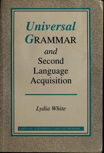 Universal Grammar and second language acquisition by Lydia White | Open ...