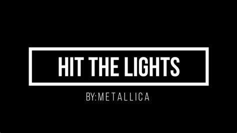 Metallica - Hit The Lights (Lyrics) (HD) - YouTube