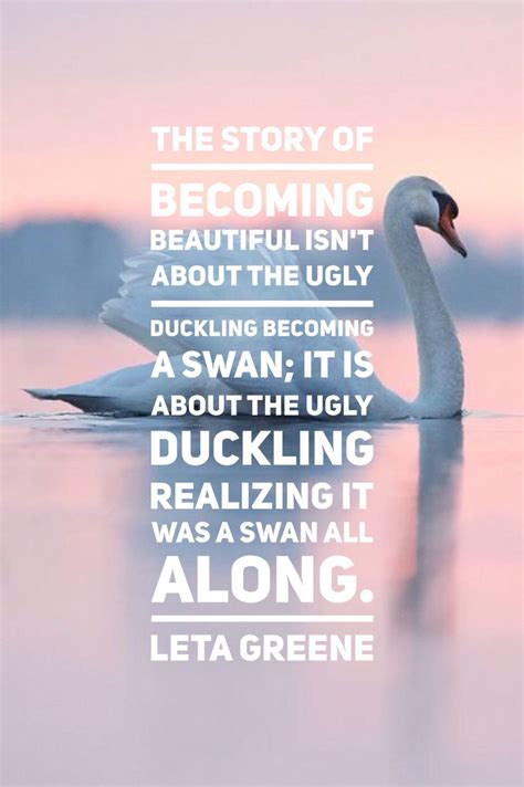 The story of becoming beautiful isn't about the ugly duckling becoming ...