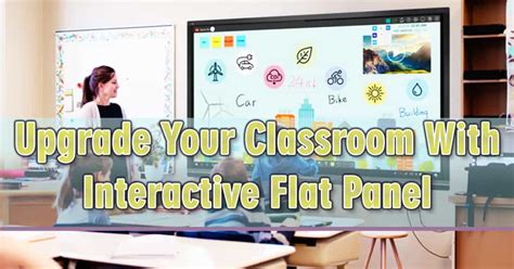 Upgrade Your Classroom With Interactive Flat Panel Displays