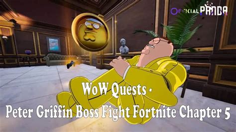 WoW Quests - Peter Griffin Boss Fight Fortnite Chapter 5 - OfficialPa