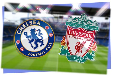 Chelsea vs Liverpool: Prediction, kick-off time, TV, live stream, team ...