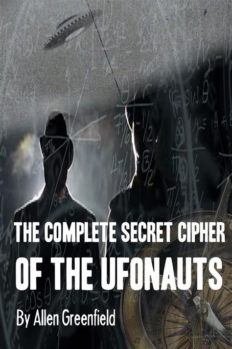 The Complete SECRET CIPHER Of the UfOnauts: Greenfield, Allen H ...