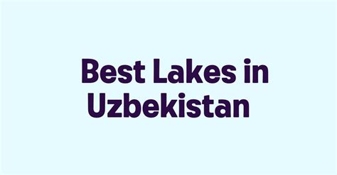 Best Lakes in Uzbekistan