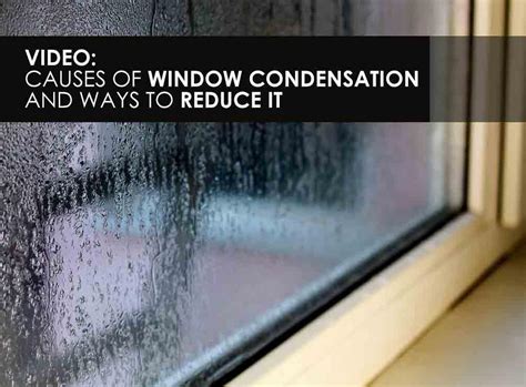 Video: Causes of Window Condensation and Ways to Reduce It