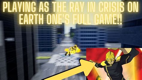 Playing as The Ray in Crisis On Earth One's Full Game!! - YouTube