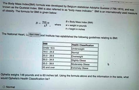 SOLVED: The Body Mass Index(BMI) formula was developed known as the Quetelet Index BMI is also ...