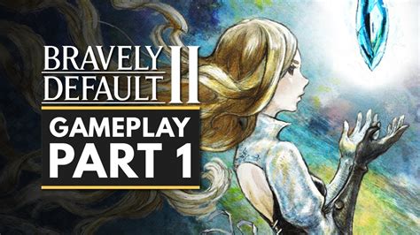 BRAVELY DEFAULT 2 | Gameplay Part 1 - First 30 Minutes (Nintendo Switch Demo) - YouTube