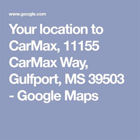 Your location to CarMax, 11155 CarMax Way, Gulfport, MS 39503 - Google ...