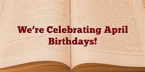 We’re Celebrating April Birthdays! – Grace Baptist Church, Nokomis, IL.