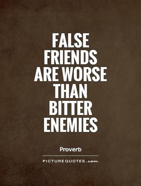 False friends are worse than bitter enemies. Picture Quotes. | Fake ...