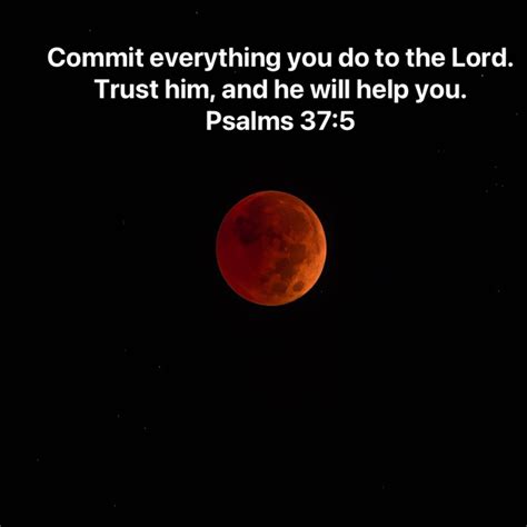 Psalms 37 5 commit everything you do to the lord trust him and he will help you new living ...