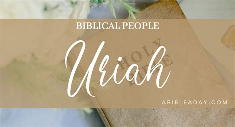 Biblical People: Uriah (1) - A Bible A Day