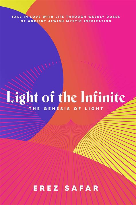 Light of the Infinite: The Genesis of Light by Erez Safar | Goodreads