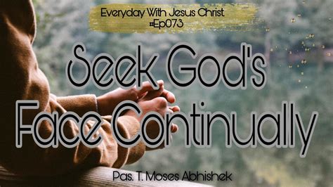 Seek God's Face Continually || 1Chronicles 16:11 #EverydaywithJESUSCHRIST #Ep073 #MosesAbhishek ...