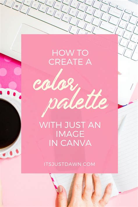 Color Palette Generator Using Just An Image In Canva • Just Dawn ...