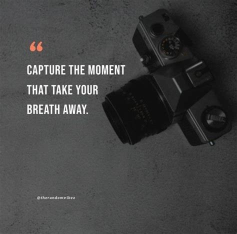 125 Capturing Moments Quotes To Inspire Photography – The Random Vibez