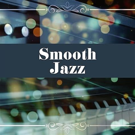 Smooth Jazz – Mellow Piano Essential, Jazz Instrumental, Coffee Time ...