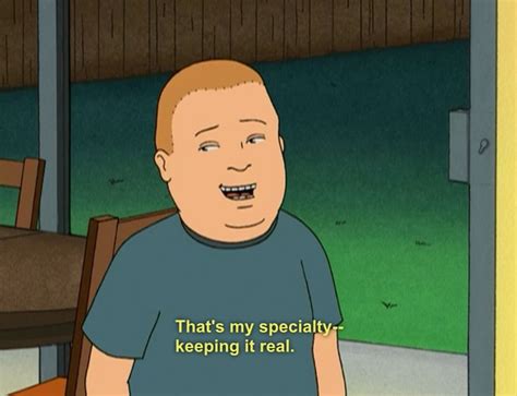 A boy after our own hearts. | Bobby hill, King of the hill, Notting hill quotes