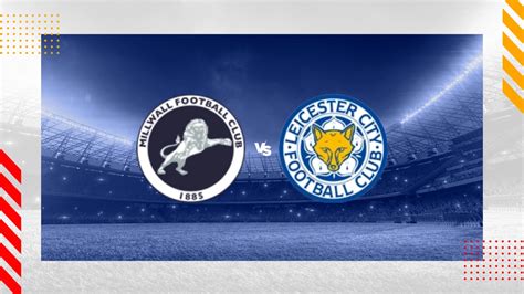 Millwall vs Leicester Prediction - FA Cup - 06/01/2024