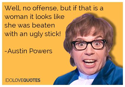 Quotes about Austin Powers (36 quotes)