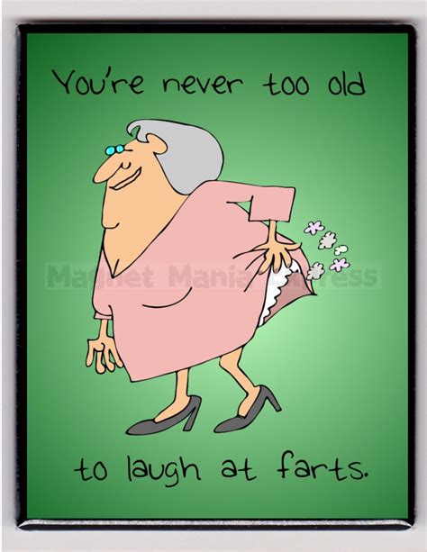 Metal Magnet Woman Never Too Old To Laugh At Farts Family Friend Humor Magnet X Potty Humor ...