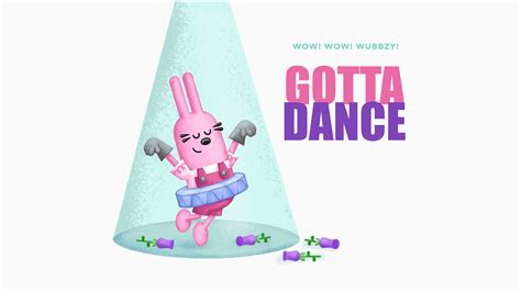 Gotta Dance | Wubbzypedia | FANDOM powered by Wikia