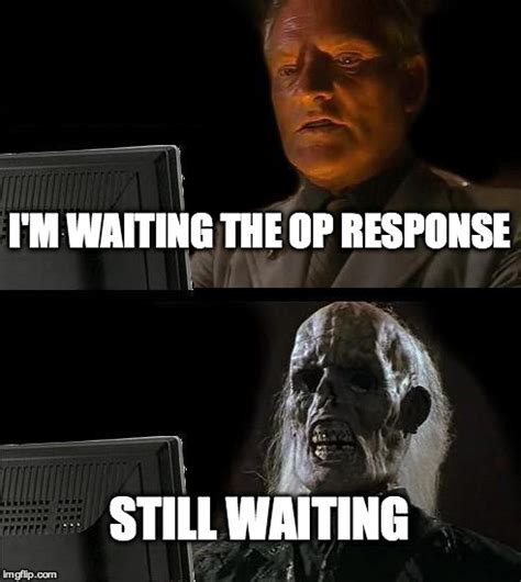 I'll Just Wait Here Meme - Imgflip