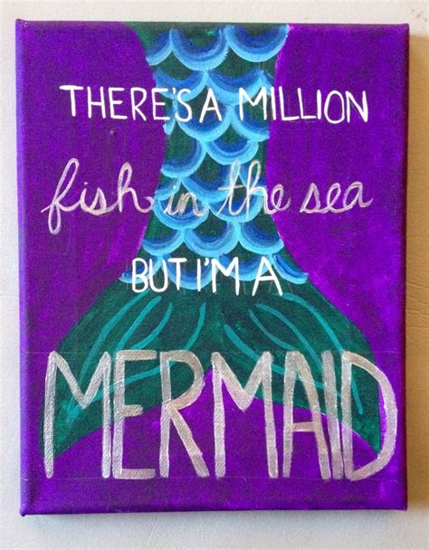 "There's a million fish in the sea, but I'm a mermaid" Canvas Art Projects, Diy Canvas, Canvas ...