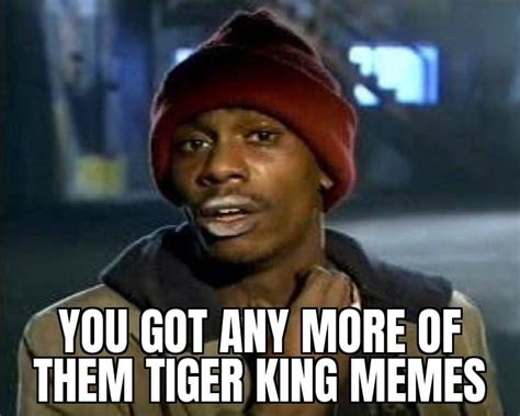 Need more Tiger King memes! : r/TigerKing