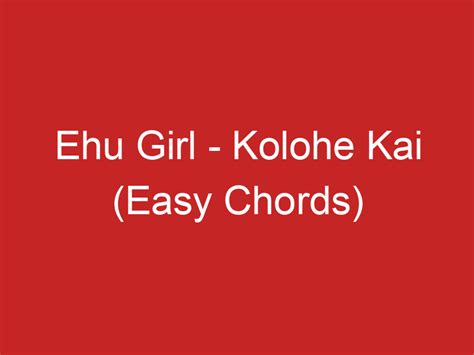 Ehu Girl – Kolohe Kai (Easy Chords)