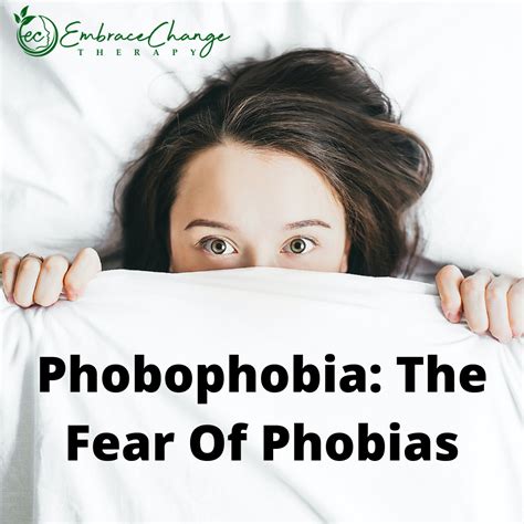 Phobophobia: The Fear Of Phobias - Embrace Change Therapy