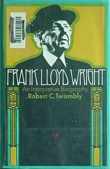 Frank Lloyd Wright : An Interpretive Biography by Robert C. Twombly (1973, Hardcover) for sale ...