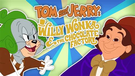 Tom And Jerry Willy Wonka And The Chocolate Factory