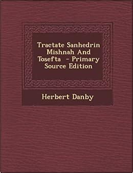 Amazon.com: Tractate Sanhedrin Mishnah And Tosefta (9781295495917): Danby, Herbert: Books