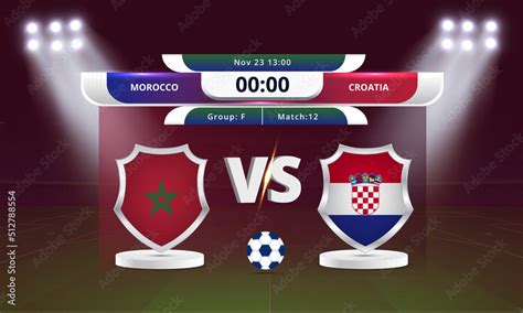 Morocco vs Croatia Football world cup football match scoreboard broadcast Stock Vector | Adobe Stock