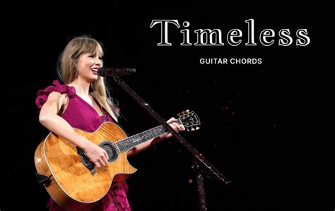 Timeless Guitar Chords By Taylor Swift - Guitar Tuner - Guitar Tunio